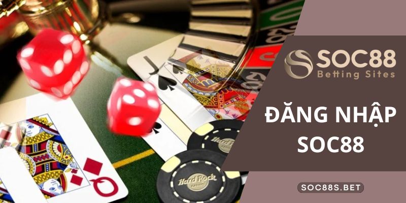 Đăng Nhập SOC88 Và Một Số Câu Hỏi Thường Xuyên Gặp Phải Giới thiệu các đường link đăng nhập SOC88 chính thức