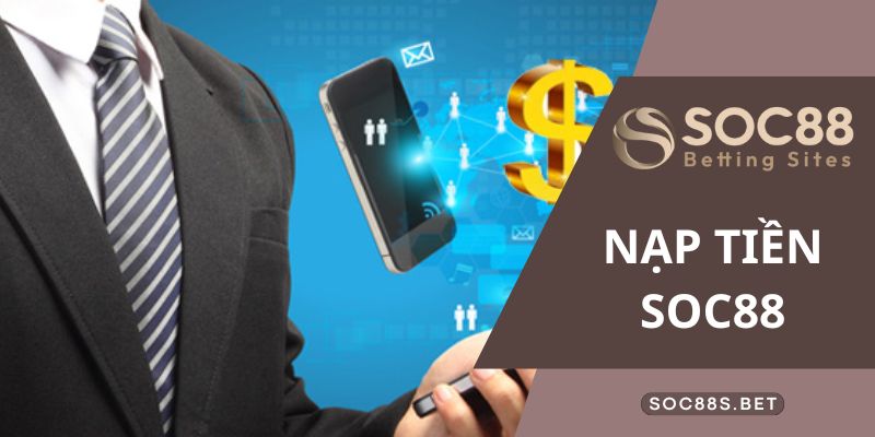 Chi tiết các bước nạp tiền SOC88 nhà cái qua ví điện tử