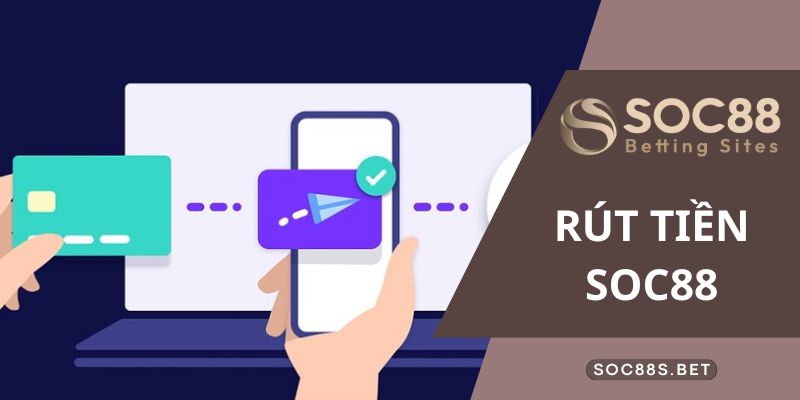 Nguyên nhân giao dịch rút tiền SOC88 không thể thực hiện?